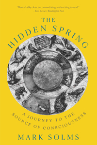 The Hidden Spring - A Journey to the Source of Consciousness