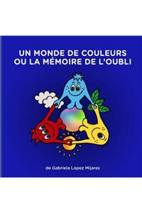 Un Monde de Couleurs Ou La Memoire de L'Oubli