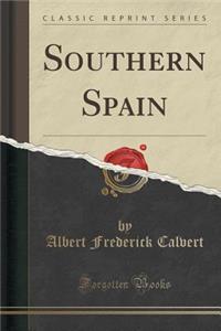 Southern Spain (Classic Reprint)