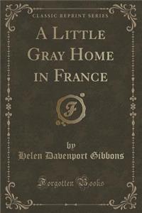 A Little Gray Home in France (Classic Reprint)