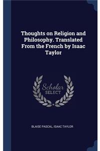 Thoughts on Religion and Philosophy. Translated From the French by Isaac Taylor