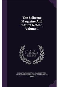 The Selborne Magazine and Nature Notes., Volume 1
