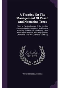 A Treatise On The Management Of Peach And Nectarine Trees