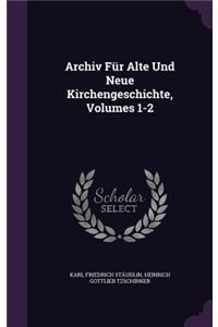 Archiv Für Alte Und Neue Kirchengeschichte, Volumes 1-2