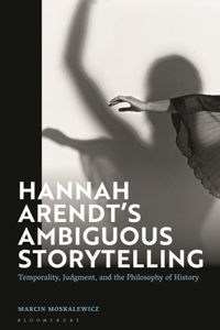 Hannah Arendt’s Ambiguous Storytelling