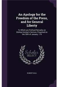 An Apology for the Freedom of the Press, and for General Liberty