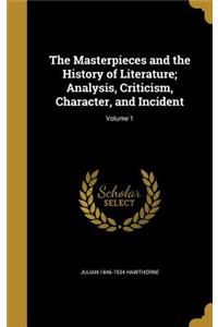 Masterpieces and the History of Literature; Analysis, Criticism, Character, and Incident; Volume 1