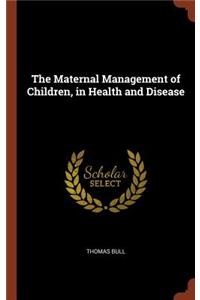The Maternal Management of Children, in Health and Disease