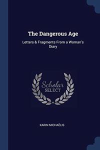 THE DANGEROUS AGE: LETTERS & FRAGMENTS F