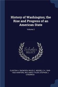 History of Washington; the Rise and Progress of an American State; Volume 2