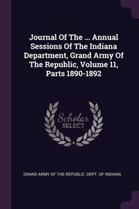 Journal Of The ... Annual Sessions Of The Indiana Department, Grand Army Of The Republic, Volume 11, Parts 1890-1892