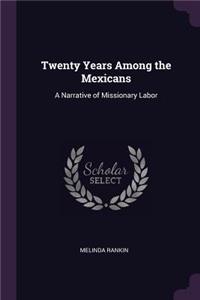 Twenty Years Among the Mexicans