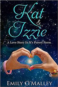 Kat & Izzie a Love Story in It's Purest Form