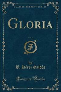 Gloria, Vol. 2 (Classic Reprint)