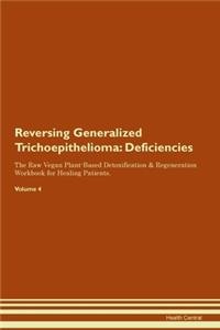 Reversing Generalized Trichoepithelioma: Deficiencies The Raw Vegan Plant-Based Detoxification & Regeneration Workbook for Healing Patients. Volume 4