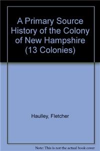 Primary Source History of the Colony of New Hampshire