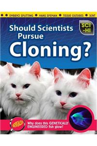 Should Scientists Pursue Cloning?