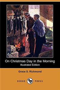 On Christmas Day in the Morning (Illustrated Edition) (Dodo Press)
