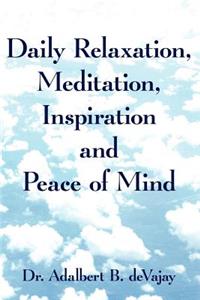 Daily Relaxation, Meditation, Inspiration and Peace of Mind