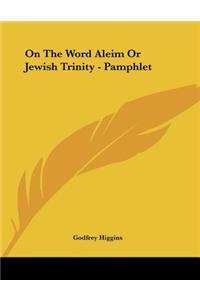 On The Word Aleim Or Jewish Trinity - Pamphlet