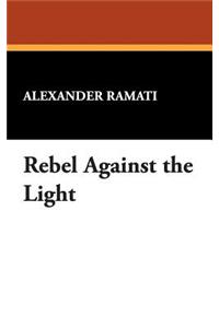 Rebel Against the Light