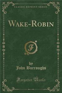 Wake-Robin (Classic Reprint)