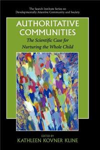 Authoritative Communities: The Scientific Case for Nurturing the Whole Child