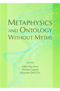 Metaphysics and Ontology Without Myths