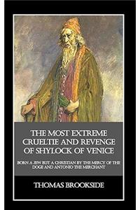 Most Extreme Crueltie and Revenge of Shylock of Venice