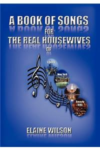 A Book of Songs for the Real Housewives of Atlanta, New York, DC and Beverly Hills