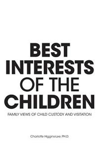 Best Interests of the Children - Family Views of Child Custody and Visitation