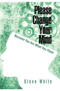 Please Change Your Mind