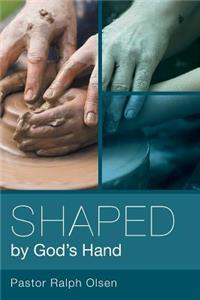 Shaped by God's Hand