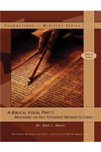 A Biblical Vision, Part 1
