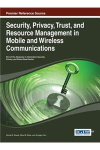 Security, Privacy, Trust, and Resource Management in Mobile and Wireless Communications