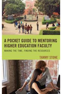 A Pocket Guide to Mentoring Higher Education Faculty