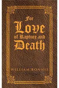 For Love of Rapture and Death