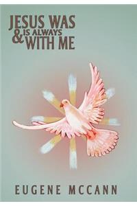 Jesus Was & Is Always with Me