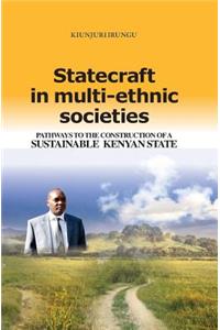 Statecraft in Multi-Ethnic Societies: Pathways to the Construction of a Sustainable Kenyan State