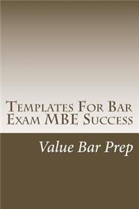 Templates for Bar Exam MBE Success: Thoroughly Analyzed Bar Exam Multi-Choice Questions and Answers from Value Bar Prep.