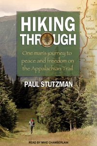 Hiking Through: One Man's Journey to Peace and Freedom on the Appalachian Trail