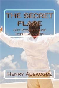 Secret Place: Get Powered For Total Recovery