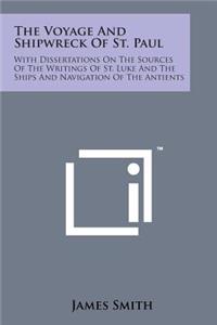 Voyage and Shipwreck of St. Paul: With Dissertations on the Sources of the Writings of St. Luke and the Ships and Navigation of the Antients