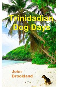Trinidadian Dog Days