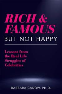 Rich & Famous But Not Happy: Lessons from the Real Life Struggles of Celebrities
