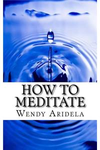 How to Meditate