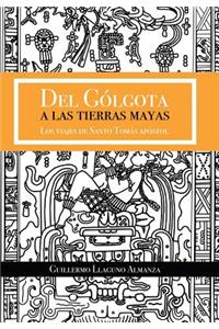 Del Gólgota a las tierras Mayas