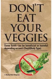 Don't eat your Veggies