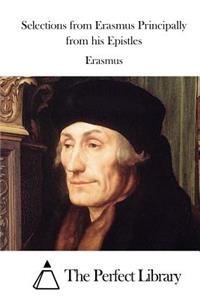 Selections from Erasmus Principally from his Epistles