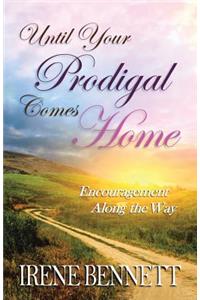 Until Your Prodigal Comes Home